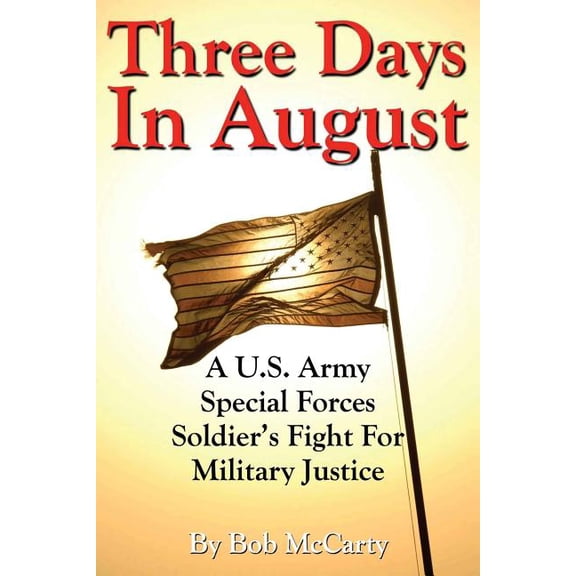 Three Days In August: A U.S. Army Special Forces Soldier's Fight for Military Justice, (Paperback)