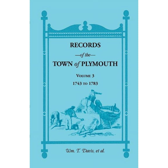 Records of the Town of Plymouth, Volume 3 1743-1783