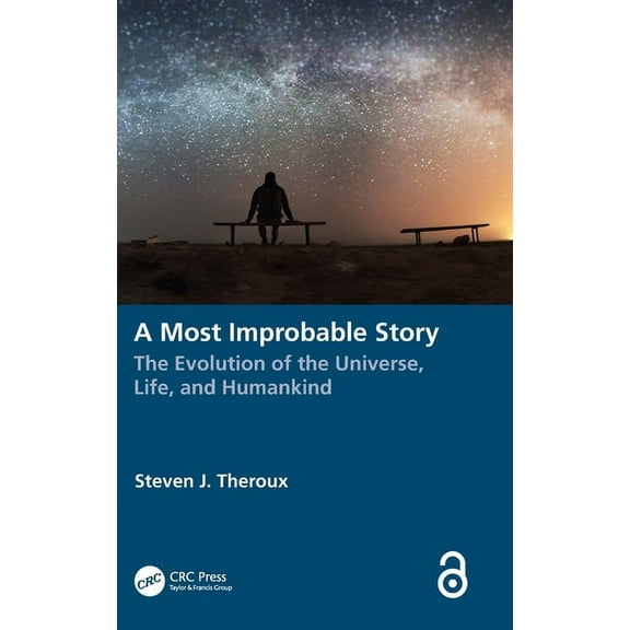 A Most Improbable Story: The Evolution of the Universe, Life, and Humankind, (Hardcover)
