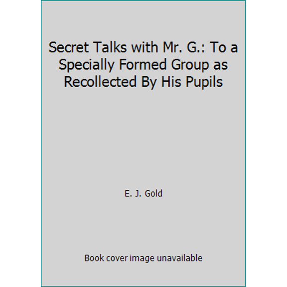 Pre-Owned Secret Talks with Mr. G.: To a Specially Formed Group as Recollected By His Pupils (Paperback) 0895560011 9780895560018