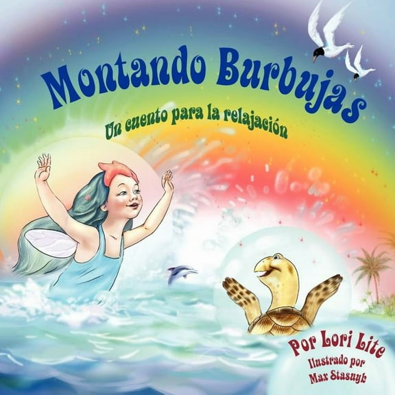 Montando Burbujas: Un cuento con ejercicios de relajación para niños, diseñada para enseñar a los niños técnicas de visualización para aumentar la creatividad mientras disminuyen sus niveles de ansied