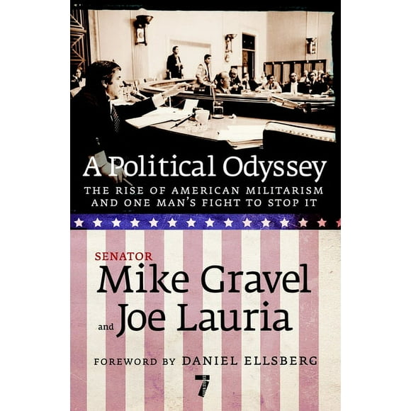 A Political Odyssey : The Rise of American Militarism and One Man's Fight to Stop It (Paperback)