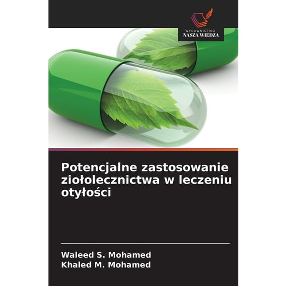 Potencjalne zastosowanie ziololecznictwa w leczeniu otylości, (Paperback)