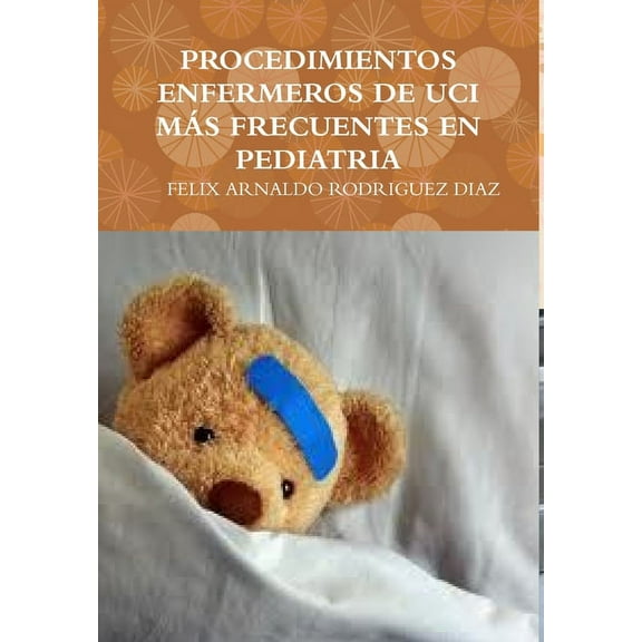 Procedimientos Enfermeros de Uci Más Frecuentes En Pediatria, (Hardcover)