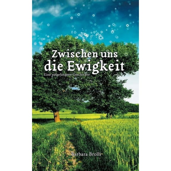Zwischen uns die Ewigkeit: Eine aufgefangene Geschichte, (Paperback)