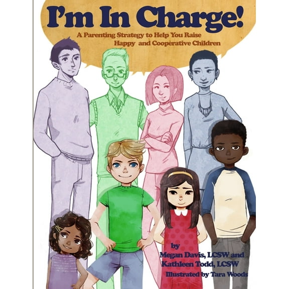 I'm in Charge! A Parenting Strategy to Help You Raise Happy and Cooperative Children (Paperback)
