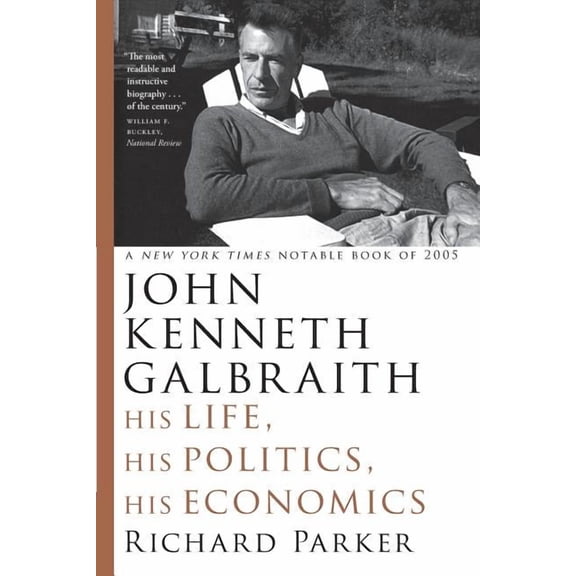 John Kenneth Galbraith: His Life, His Politics, His Economics, (Paperback)