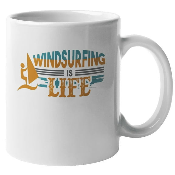 Windsurfing Is Life. Sports Coffee & Tea Gift Mug for Surfer, Men & Women (11oz)