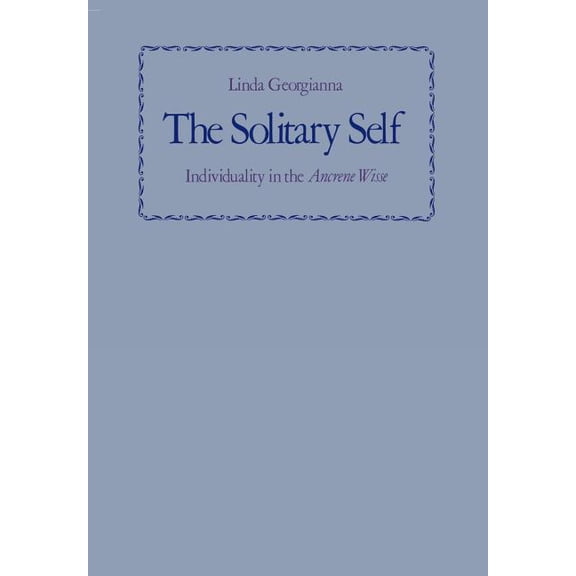 The Solitary Self: Individuality in the Ancrene Wisse, (Hardcover)