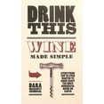 thumbnail image 2 of Pre-Owned Drink This: Wine Made Simple (Hardcover) 0345511654 9780345511652, 2 of 2