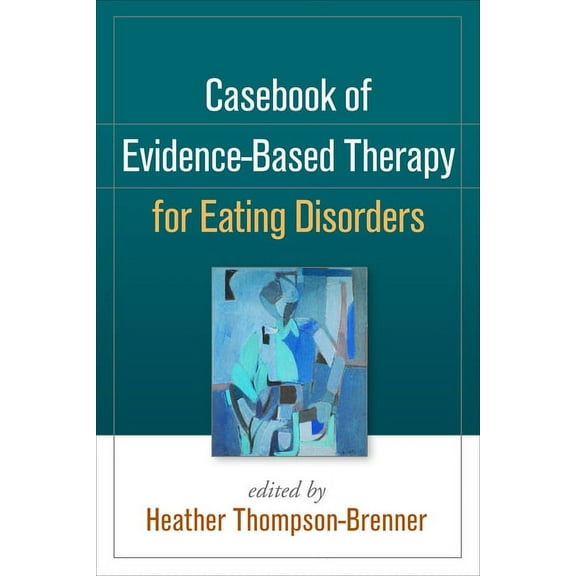 Casebook of Evidence-Based Therapy for Eating Disorders (Hardcover)