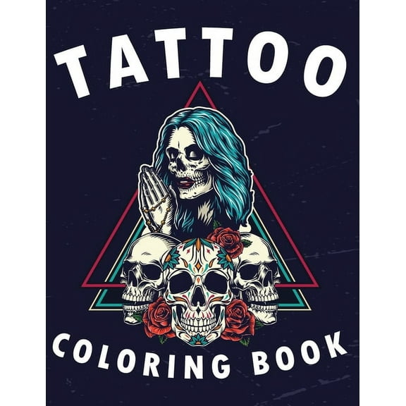 Tattoo Coloring Book : Adult Tattoo Coloring Book For Stress Relief And Relaxation, Beautiful Modern Tattoo Illustrations (Paperback)