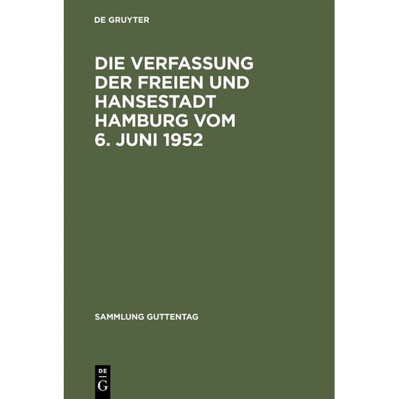 Sammlung Guttentag Die Verfassung Der Freien Und Hansestadt Hamburg Vom 6. Juni 1952: Kommentar Nebst BÃ¼rgerschaftswahlgesetz, GeschÃ¤ftsord, (Hardcover)