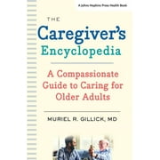MURIEL R GILLICK Johns Hopkins Press Health Books (Paperback): The Caregiver's Encyclopedia (Paperback)