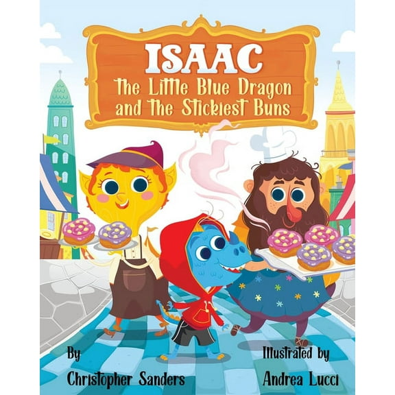 Isaac the Little Blue Dragon and the Stickiest Buns, (Paperback)