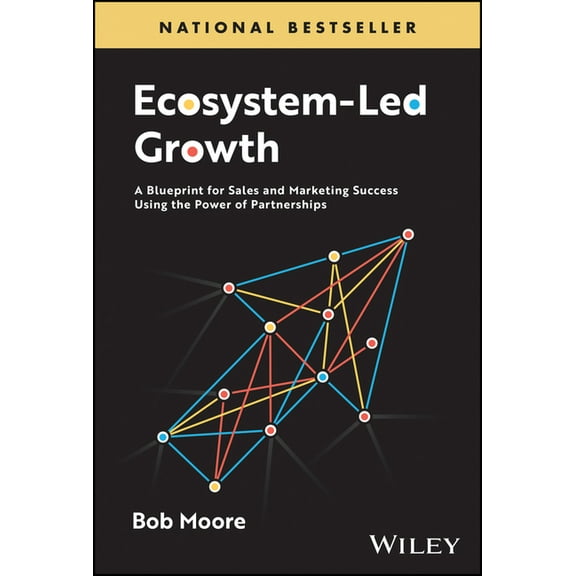 Ecosystem-Led Growth: A Blueprint for Sales and Marketing Success Using the Power of Partnerships, (Hardcover)