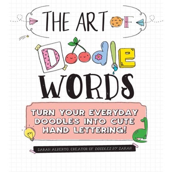 Pre-Owned The Art of Doodle Words: Turn Your Everyday Doodles Into Cute Hand Lettering! (Paperback) 1631065289 9781631065286