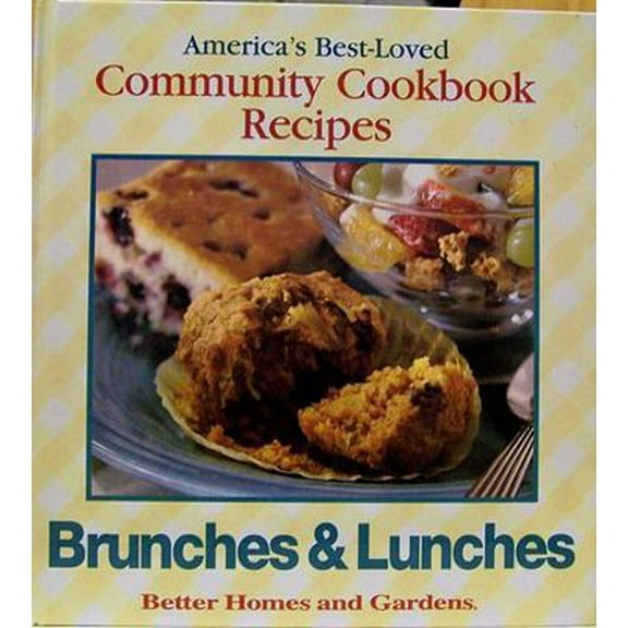 Pre-Owned Brunches and Lunches: America's Best-Loved Community Cookbook Recipes (Better Homes and Gardens) (Hardcover) 0696205904 9780696205903