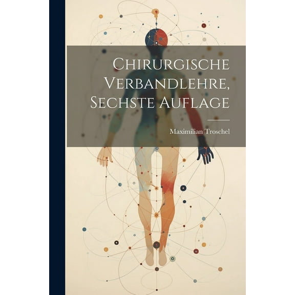Chirurgische Verbandlehre, Sechste Auflage (Paperback)