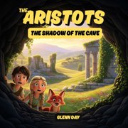 Aristots: Philosophy for Kids The Shadow of the Cave: An Aristots Adventure: A Fun Introduction to Plato's Famous Allegory for Kids, (Paperback)