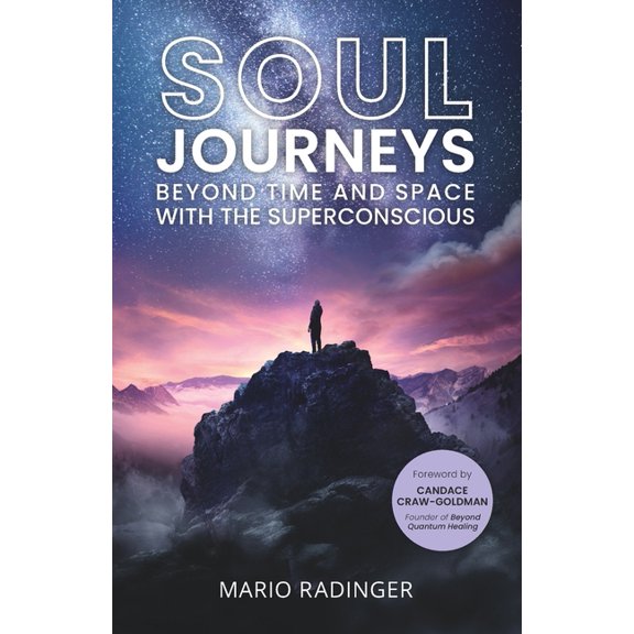Soul Journeys Soul Journeys: Beyond Time and Space with the Superconscious, Book 1, (Paperback)