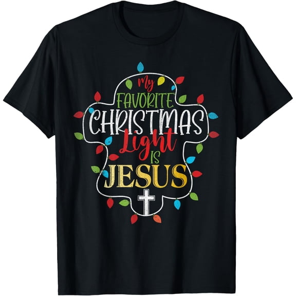 My Favorite Christmas Light Is Jesus Christmas T T-Shirt