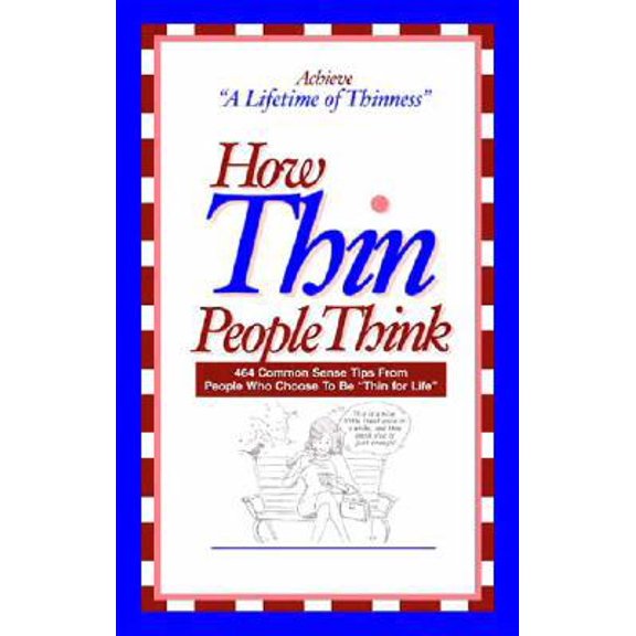 Pre-Owned How Thin People Think: 464 Common Sense Tips From People Who Choose To Be Thin For Life (Paperback) 0975950002 9780975950005