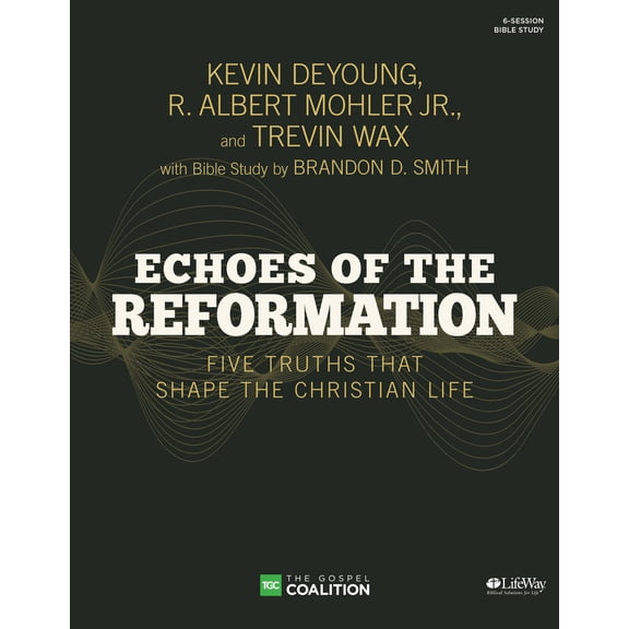Pre-Owned Echoes of the Reformation - Bible Study Book : Five Truths That Shape the Christian Life (Paperback)