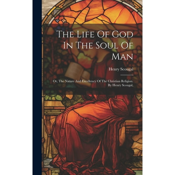 The Life Of God In The Soul Of Man (Hardcover)