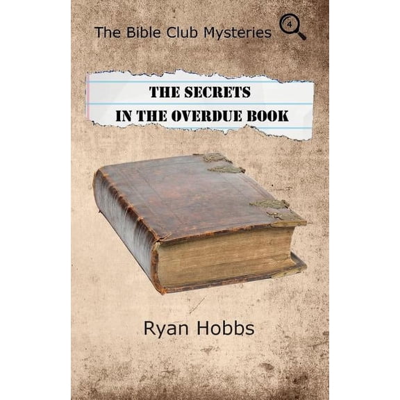 The Bible Club Mysteries The Bible Club Mysteries Book Four: The Secrets in the Overdue Book, Book 4, (Paperback)