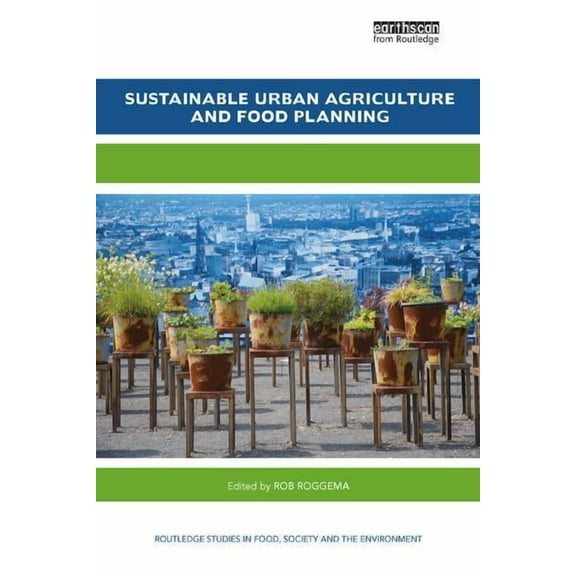Routledge Studies in Food, Society and t Sustainable Urban Agriculture and Food Planning, (Paperback)