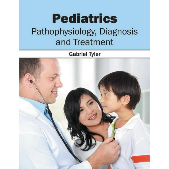 Pediatrics: Pathophysiology, Diagnosis and Treatment, (Hardcover)