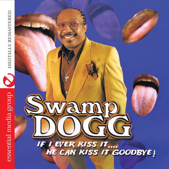 Swamp Dogg - If I Ever Kiss It: He Can Kiss It Goodbye - Music & Performance - CD