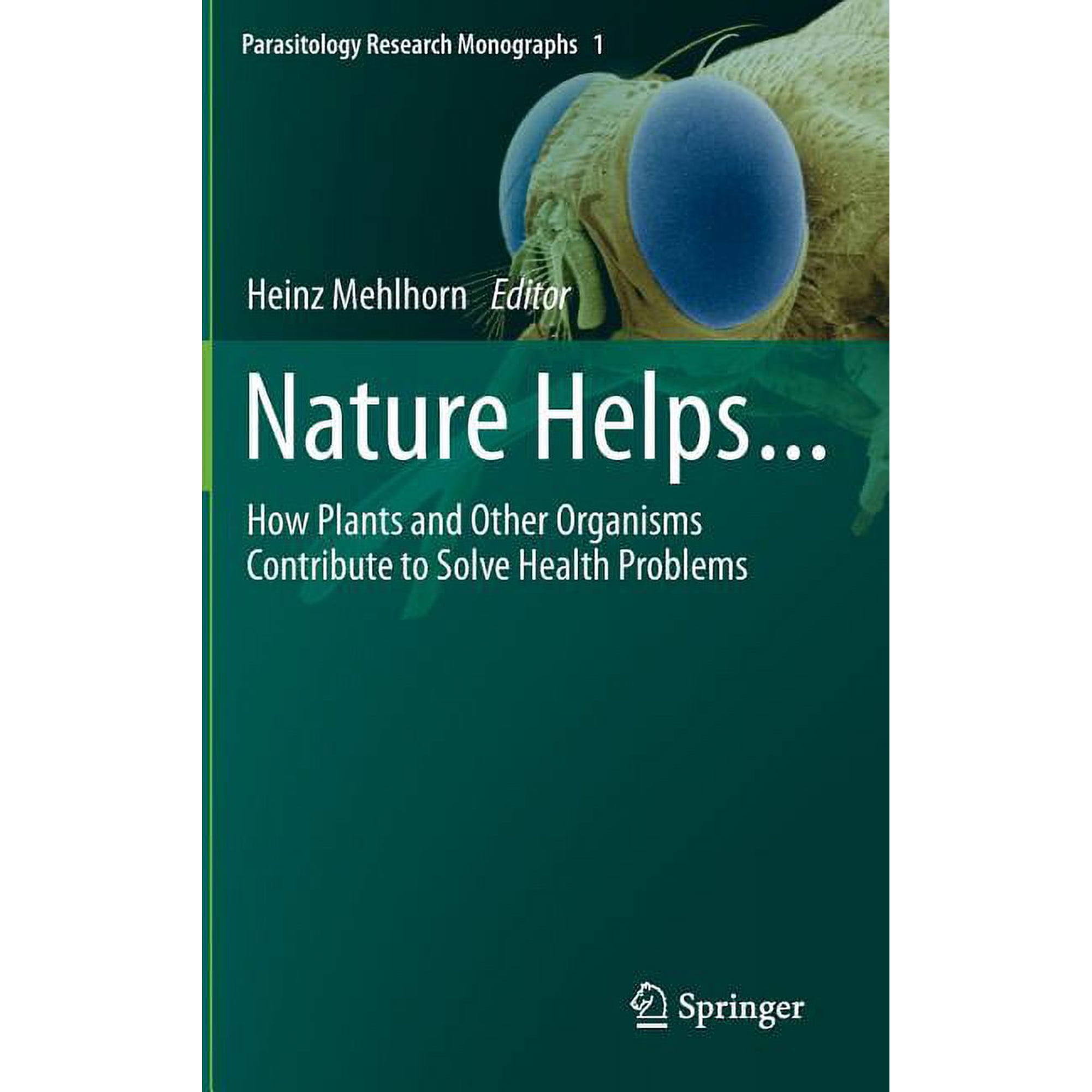 Parasitology Research Monographs Nature Helps...: How Plants and Other Organisms Contribute to Solve Health Problems, Book 1, (Hardcover)