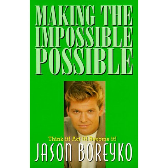 Pre-Owned Making the Impossible Possible: Think It! Act It! Become It (Hardcover) 0967040000 9780967040004