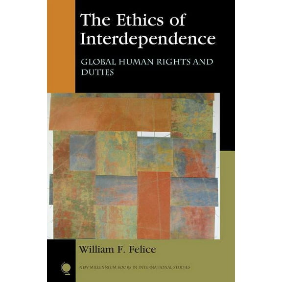 New Millennium Books in International Studies: The Ethics of Interdependence : Global Human Rights and Duties (Hardcover)
