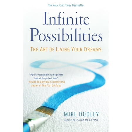 Infinite Possibilities : The Art of Living Your Dreams