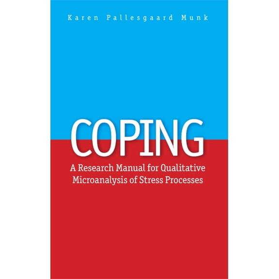 Coping: A Research Manual for Qualitative Microanalysis of Stress Processes, (Paperback)