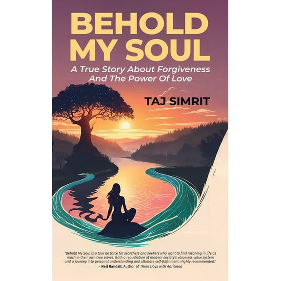 Behold My Soul, A True Story About Forgiveness And The Power Of Love, (Hardcover)
