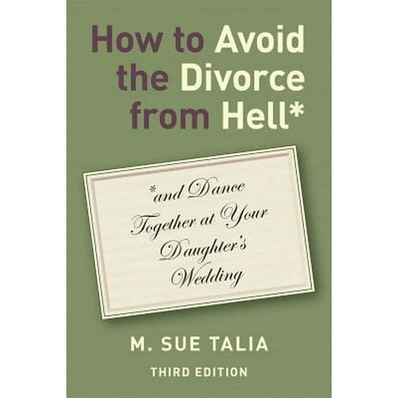 Pre-Owned How to Avoid the Divorce from Hell*: *and Dance Together at Your Daughter's Wedding (Paperback) 0965107566 9780965107563