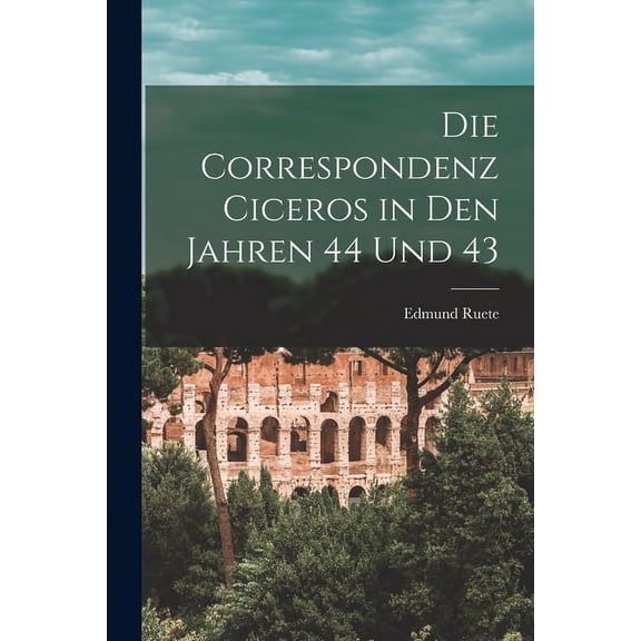 Die Correspondenz Ciceros in den Jahren 44 und 43 (Paperback)