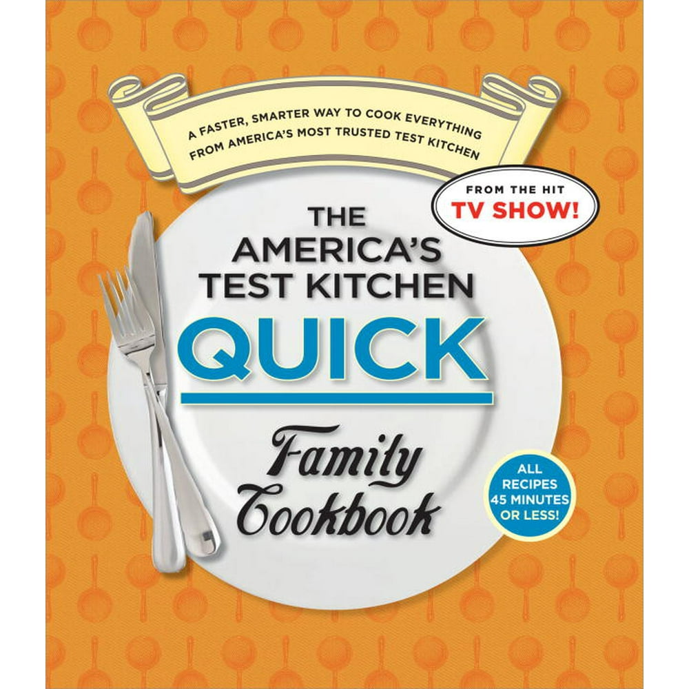 America's Test Kitchen Quick Family Cookbook