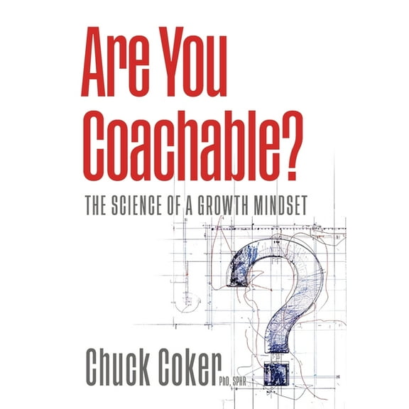 Are You Coachable? The Science of a Growth Mindset, (Hardcover)