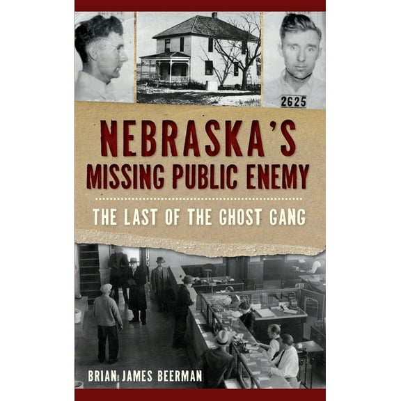 Nebraska's Missing Public Enemy: The Last of the Ghost Gang (Hardcover)