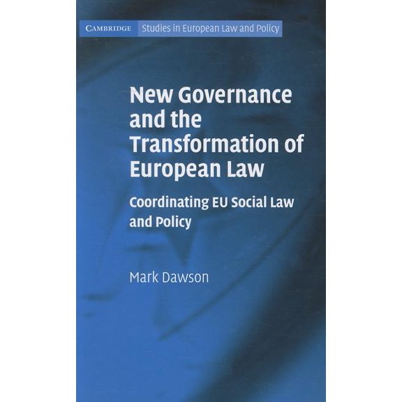 Cambridge Studies in European Law and Po New Governance and the Transformation of European Law: Coordinating EU Social Law and Policy, (Hardcover)