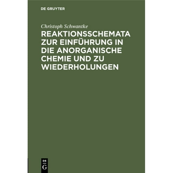 Reaktionsschemata Zur Einführung in Die Anorganische Chemie Und Zu Wiederholungen: Zum Gebrauch Für Schüler, Studierende, (Hardcover)
