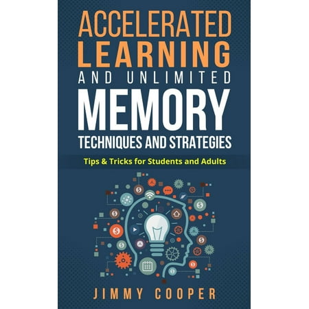 Accelerated Learning and Unlimited Memory Techniques and Strategies: Real Coaching from a Real Expert. Tips & Tricks for Students and Adults - (Best Learning Techniques For Adults)