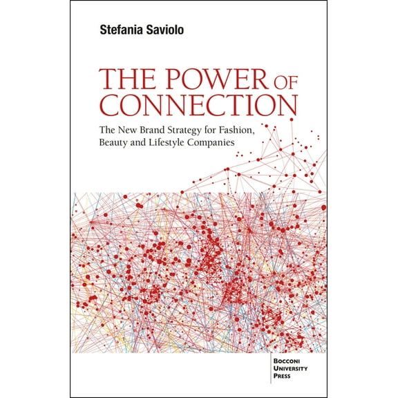 The Power of Connection: The New Brand Strategy for Fashion, Beauty and Lifestyle Companies, (Paperback)