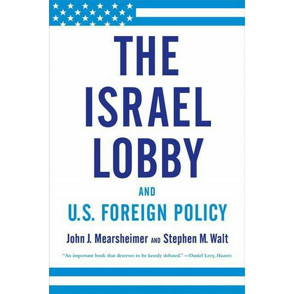 The Israel Lobby and U.S. Foreign Policy, (Paperback)