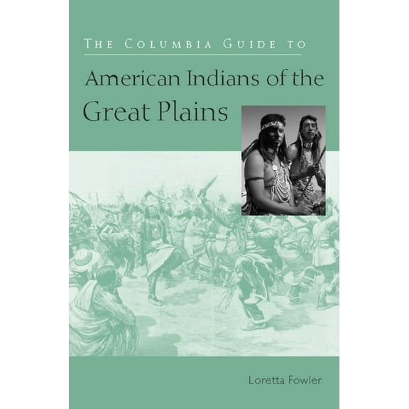 Columbia Guides to American Indian Histo The Columbia Guide to American Indians of the Great Plains, (Paperback)
